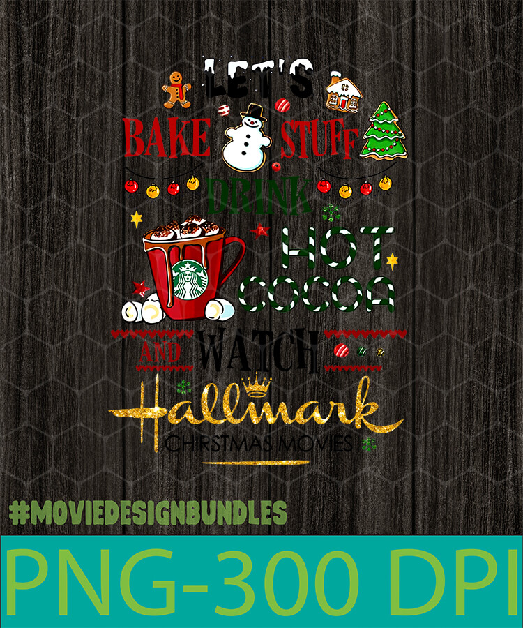 Download Lets Bake Stuff Drink Hot Cocoa And Watch Hallmark Christmas Movie Png Clipart Illustration Movie Design Bundles 3D SVG Files Ideas | SVG, Paper Crafts, SVG File