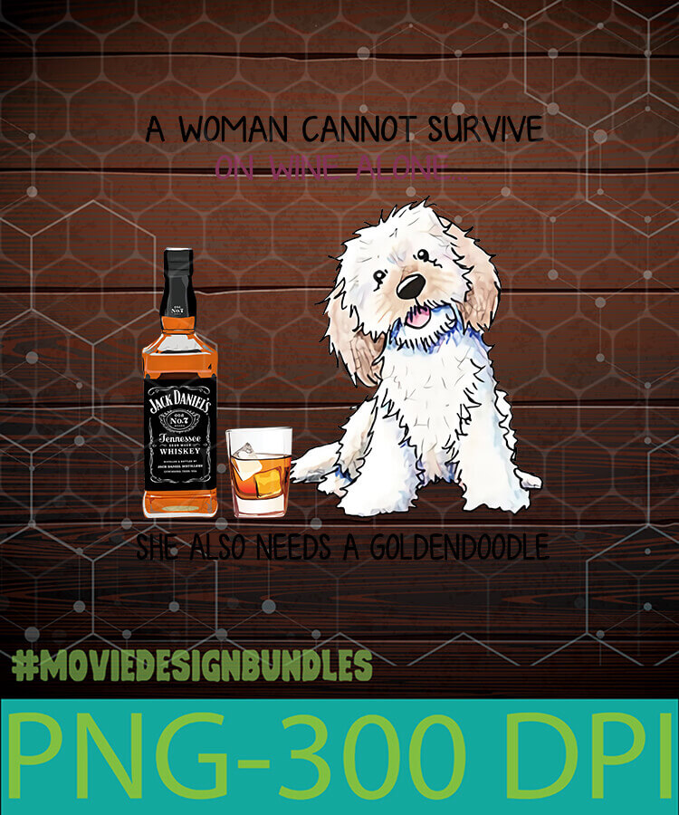 A Woman Cannot Survive On Wine Alone She Also Needs A Goldendoodle Png Clipart Illustration Movie Design Bundles