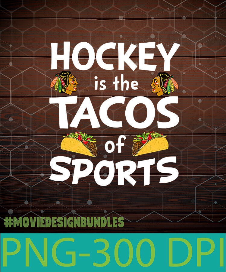 Chicago Blackhawks Hockey Is The Tacos Of Sports Png Clipart Illustration Movie Design Bundles