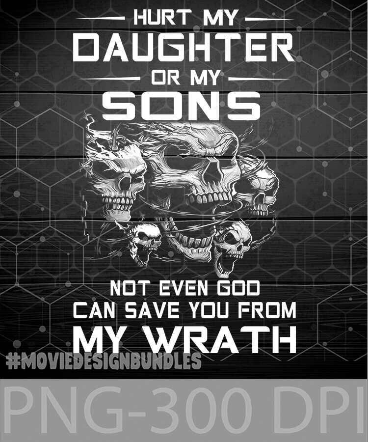 Download Hurt My Daughter Or My Son Not Even God Can Save You From My Wrath Png Clipart Illustration Movie Design Bundles