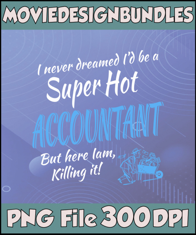 Super hot ACCOUNTANT Accountant new CLIPART png Sublimation - Movie ...